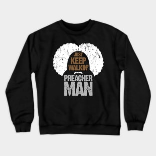 Keep Walkin Preacher Man Crewneck Sweatshirt